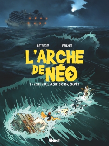 L'Arche de Néo T3 Adieu veau, vache, cochon, couvée