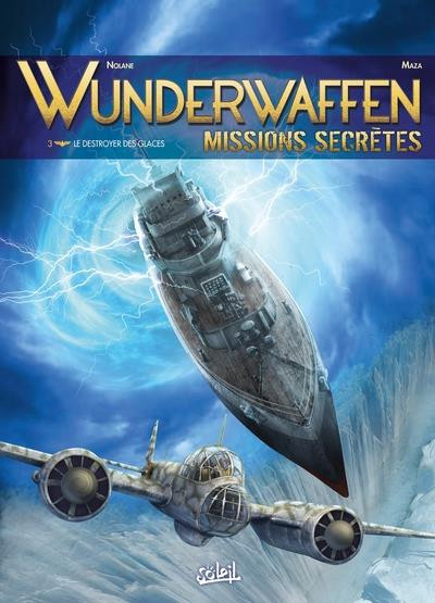 Wunderwaffen missions secrètes T3 Le destroyer des glaces