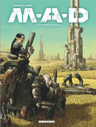 M.A.D. T1 Un empire de rouille