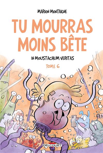 Tu mourras moins bête T6