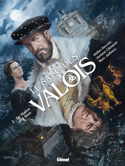 Le sang des Valois T2 Le maître des fous